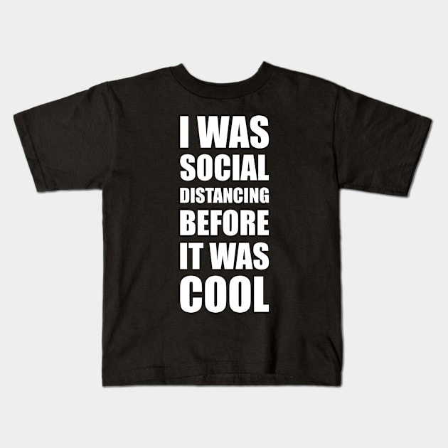 I Was Social Distancing Before It Was Cool Kids T-Shirt by Lasso Print